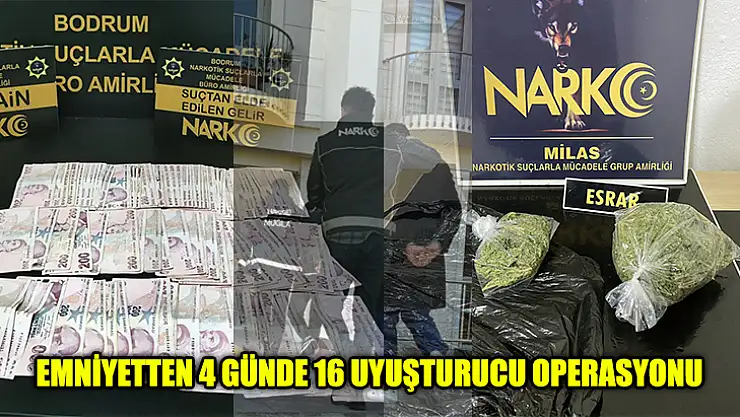 Emniyetten 4 Günde 16 Uyuşturucu Operasyonu