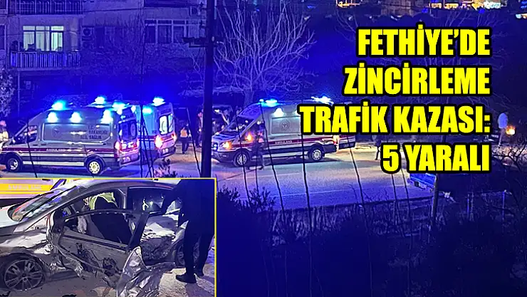 Fethiye'de Zincirleme Trafik Kazası: 5 Yaralı