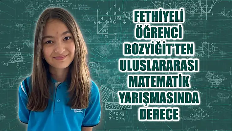Fethiyeli Öğrenci Bozyiğit'ten Uluslararası Matematik Yarışmasında Derece