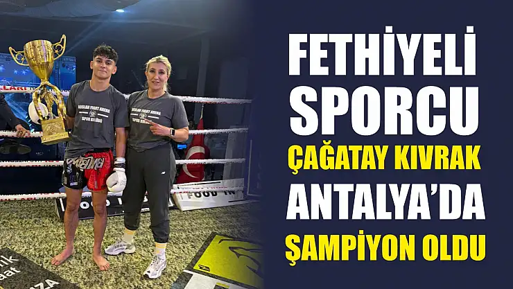 Fethiyeli Sporcu Çağatay Kıvrak, Antalya'da Şampiyon Oldu
