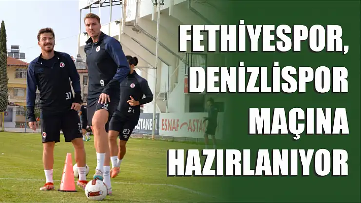 Fethiyespor'da hedef ilk 3 puan