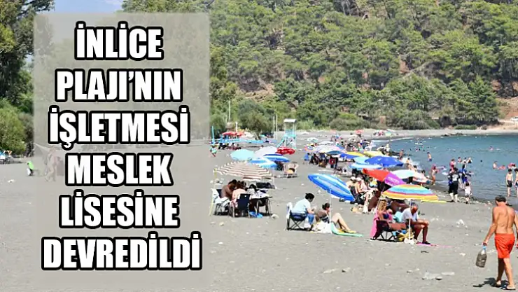 İnlice Plajı'nın İşletmesi Meslek Lisesine Devredildi