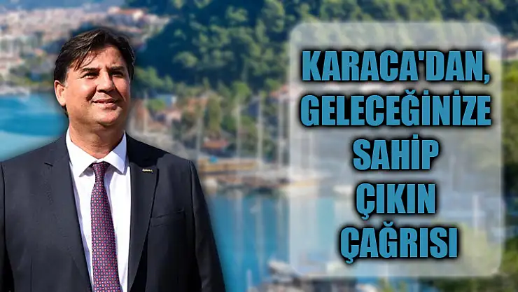 Karaca'dan, Geleceğinize Sahip Çıkın Çağrısı