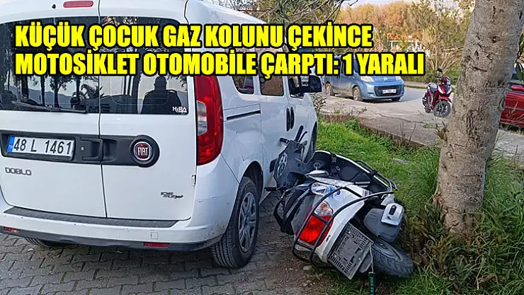 Küçük Çocuk Gaz Kolunu Çekince Motosiklet Otomobile Çarptı: 1 Yaralı