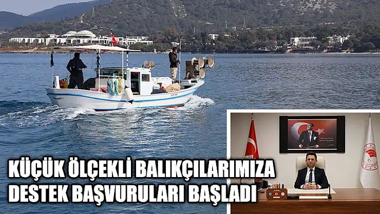Küçük Ölçekli Balıkçılarımıza Destek Başvuruları Başladı