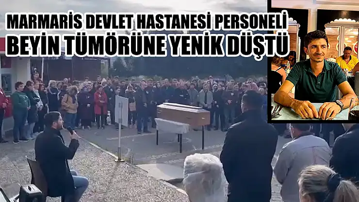 Marmaris Devlet Hastanesi Personeli Beyin Tümörüne Yenik Düştü