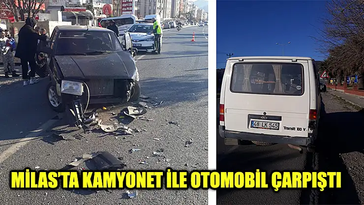 Milas'ta Kamyonet İle Otomobil Çarpıştı