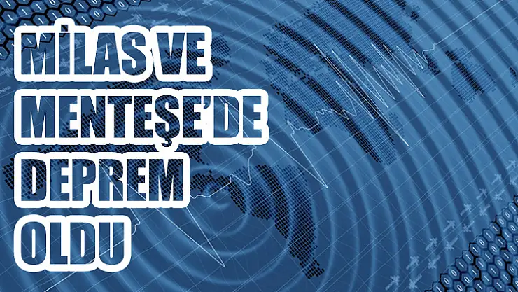 Milas Ve Menteşe'de Deprem Oldu
