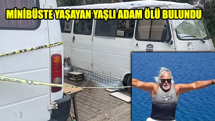 Minibüste Yaşayan Yaşlı Adam Ölü Bulundu