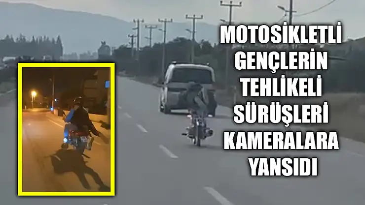 Motosikletli Gençlerin Tehlikeli Sürüşleri Kameralara Yansıdı