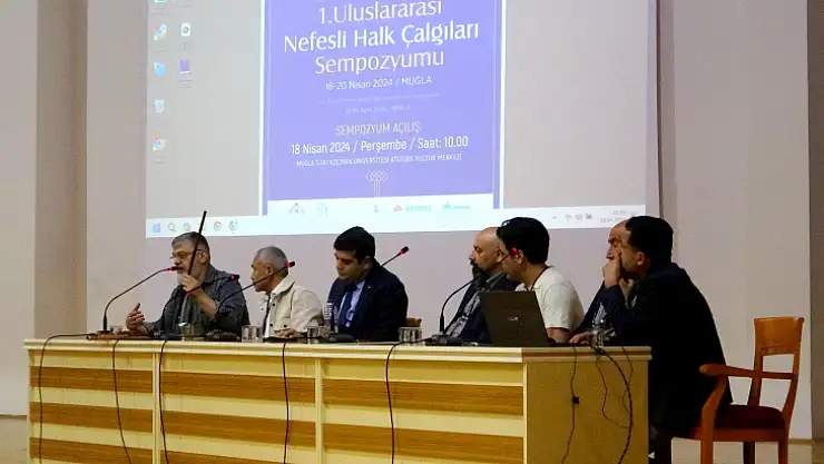 Muğla'da 1'inci Uluslararası Nefesli Halk Çalgıları Sempozyumu Açılış Töreni İle Başladı