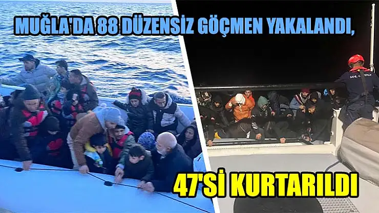 Muğla'da 88 Düzensiz Göçmen Yakalandı, 47'si Kurtarıldı