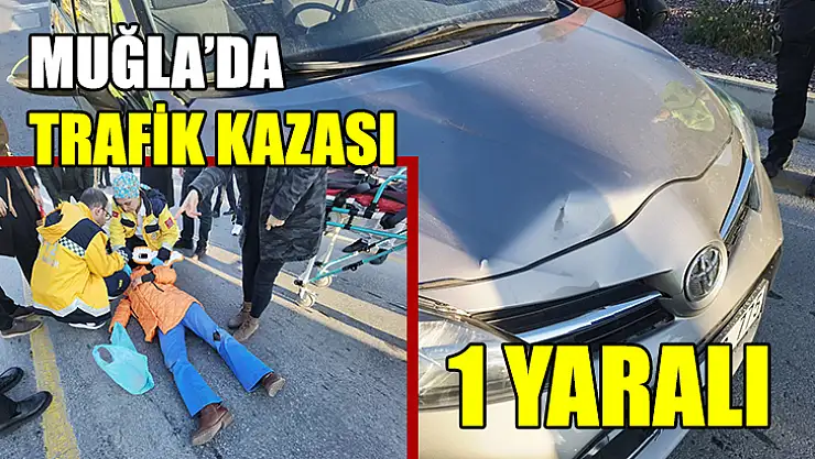 Muğla'da Trafik Kazası: 1 Yaralı