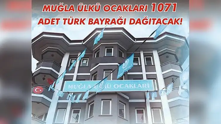 Muğla Ülkü Ocakları 1071 adet Türk Bayrağı dağıtıyor