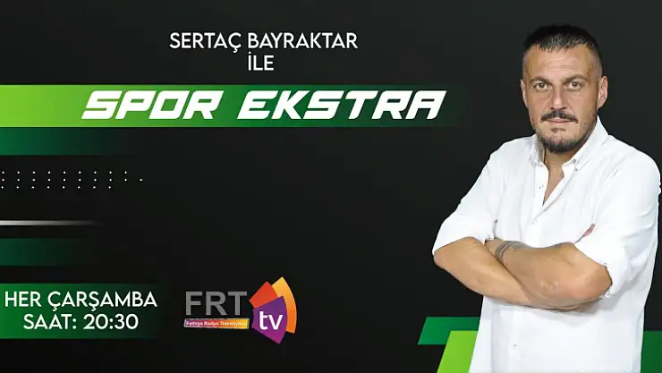 'Sertaç Bayraktar ile Spor Ekstra' çok yakında…