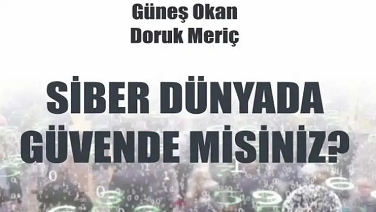 'Siber Dünyada Güvende misiniz?' kitabı sevenleriyle buluştu