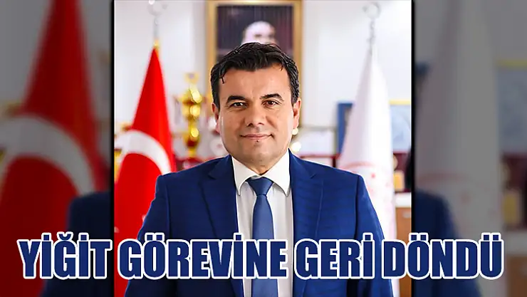 Yiğit Görevine Geri Döndü