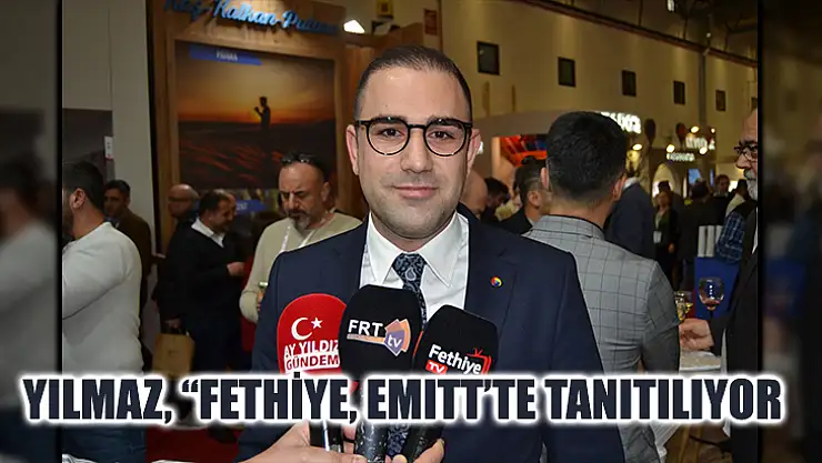 Yılmaz, 'Fethiye, EMITT'te Tanıtılıyor'